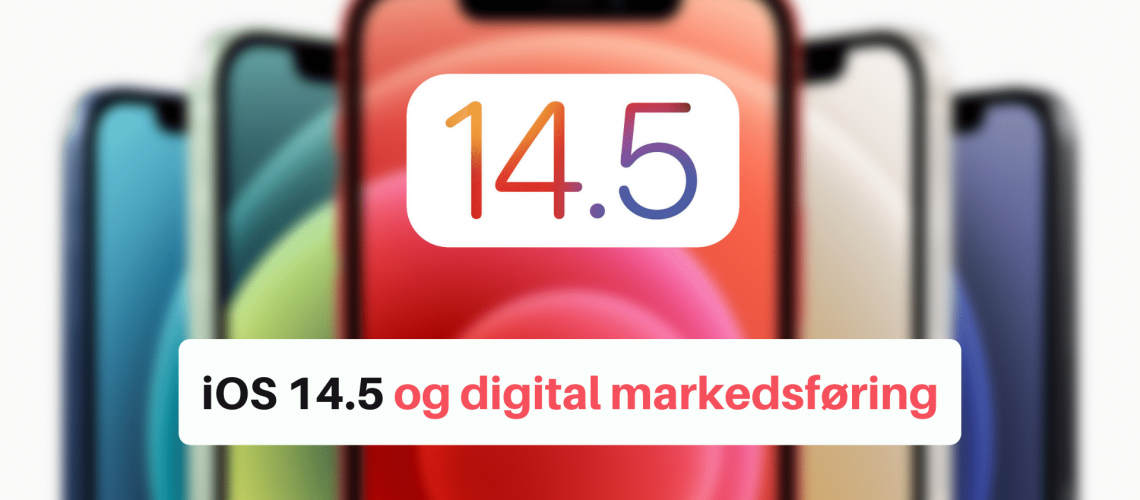 This is how iOS 14.5 will affect your digital marketing